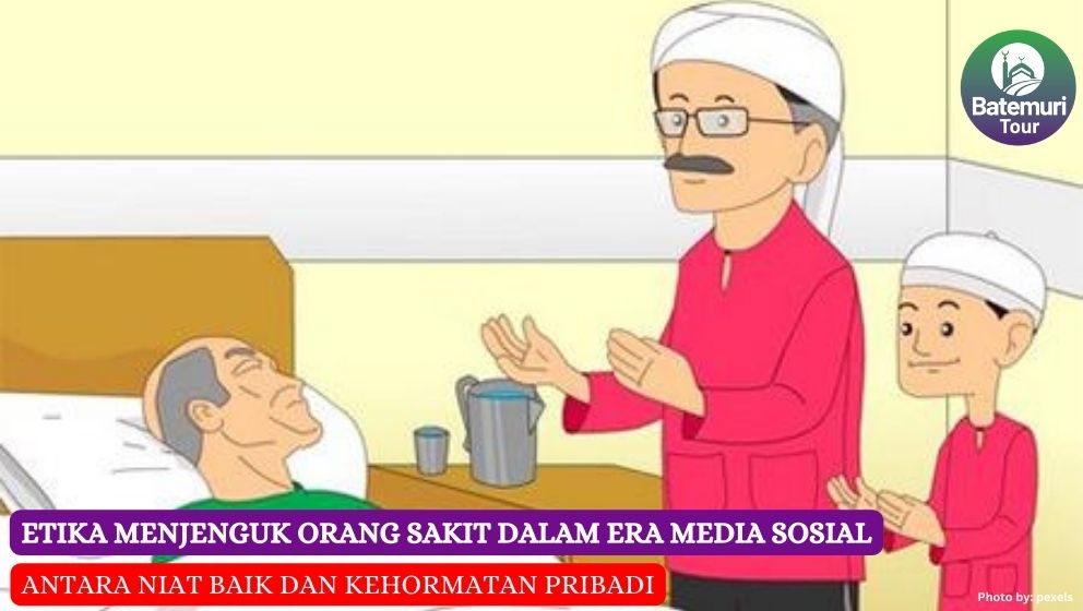  Etika Menjenguk Orang Sakit di Era Media Sosial Menurut Pandangan Islam